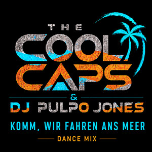 Komm wir fahren ans Meer (Dance Mix) – The Cool Caps